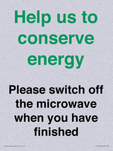 Help us to conserve energy - Please switch off the microwave when you have finished